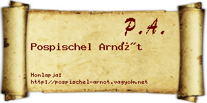 Pospischel Arnót névjegykártya
